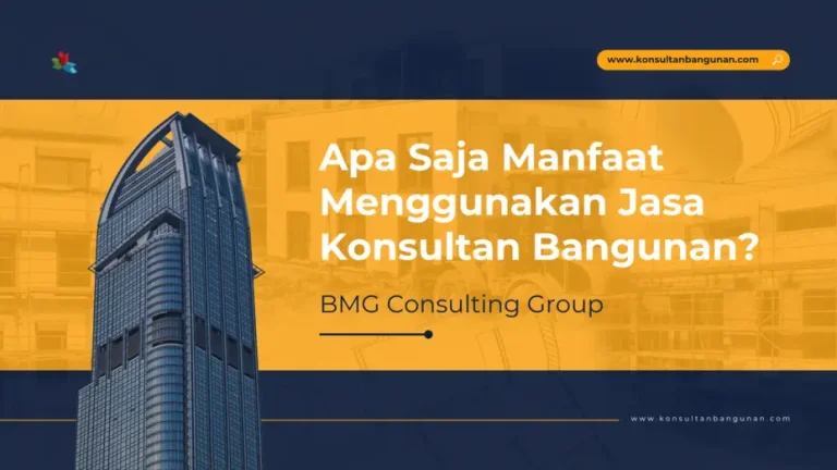 Apa Saja Manfaat Menggunakan Jasa Konsultan Bangunan?